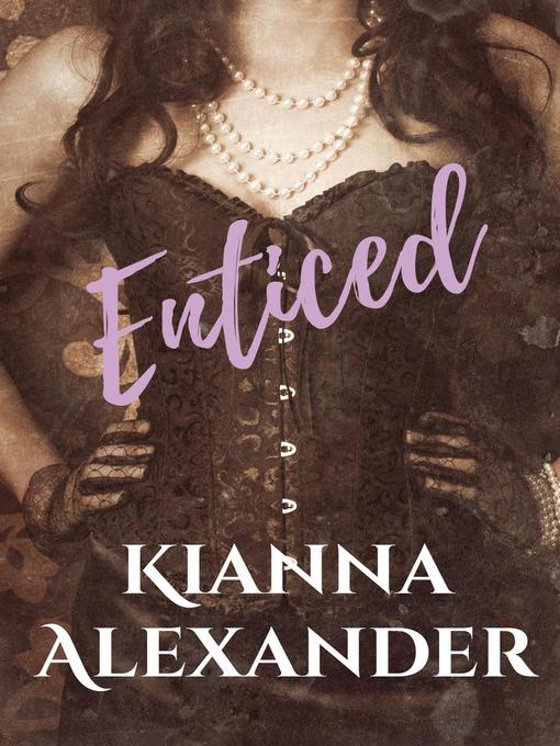 Title details for Enticed by Kianna Alexander - Available